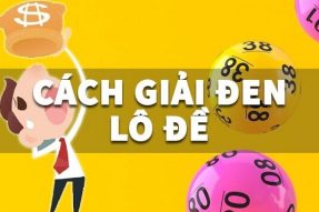 Cách giải đen lô đề khi đánh thua nhiều lần hiệu quả bất ngờ