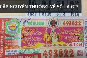 Cặp nguyên thưởng vé số là gì? Ăn bao nhiêu khi trúng giải?