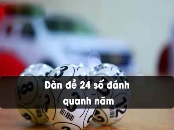 Dàn đề 24 số đánh quanh năm chính xác nhất 1