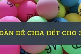 Dàn đề chia hết cho 3 có những loại nào, gồm những số nào