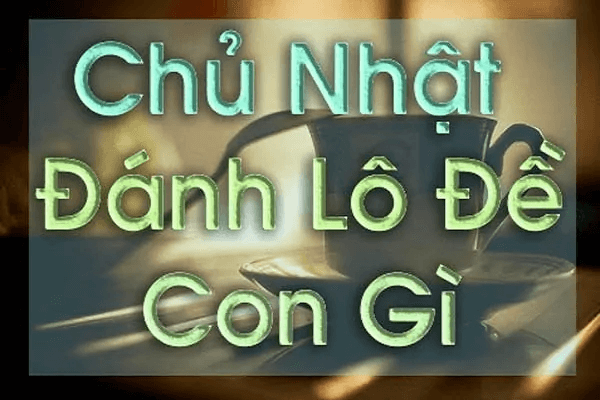 lô hay về chủ nhật 