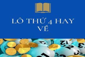 Lô hay về thứ 4 là con gì? Thống kê cặp lô đẹp hay về thứ 4