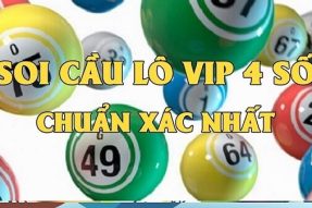 Soi cầu vip 4 số miễn phí, chuẩn xác, đánh là ăn liên tục