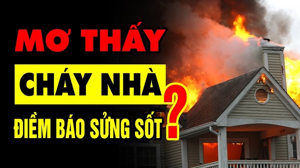 mơ thấy cháy nhà 3