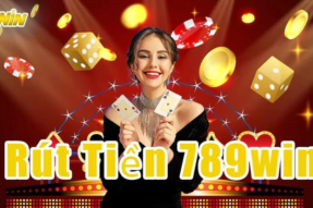 Hướng dẫn rút tiền 789win đơn giản nhanh chóng an toàn